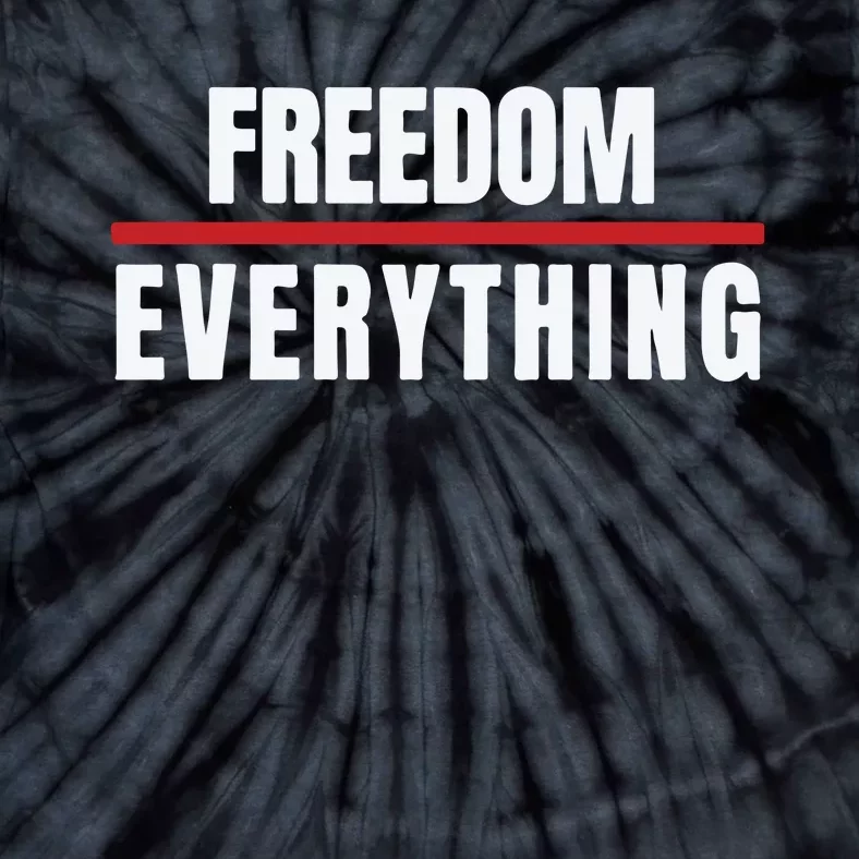 Freedom Everything Tie-Dye T-Shirt