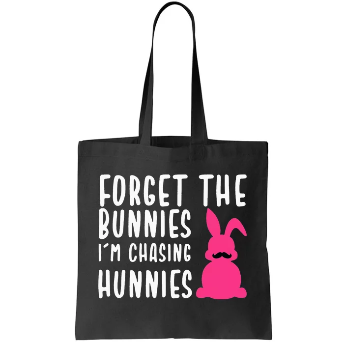 Funny Easter Forget The Bunnies I'm Chasing Hunnies Tote Bag