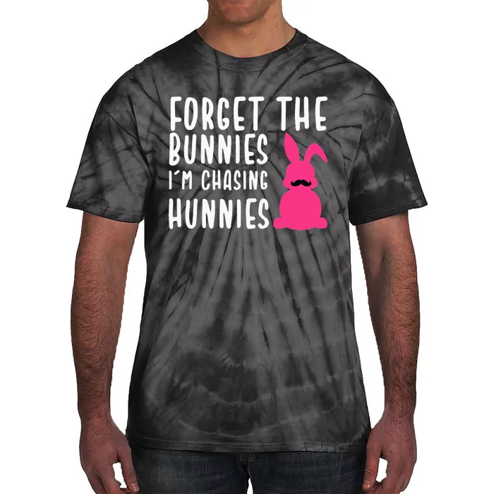 Funny Easter Forget The Bunnies I'm Chasing Hunnies Tie-Dye T-Shirt