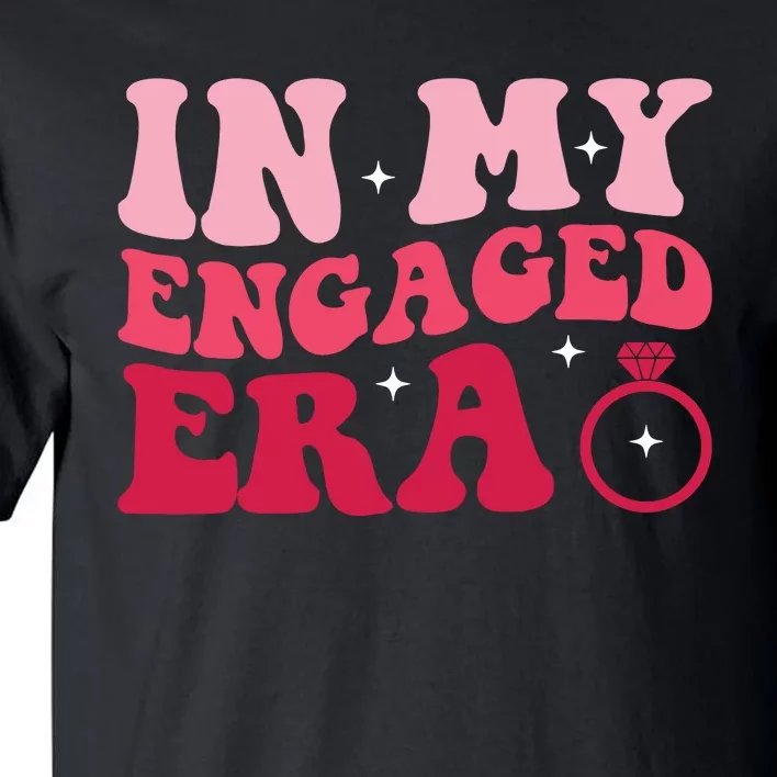 Funny Engagement Fiance In My Engaged Era Bachelorette Party Tall T-Shirt