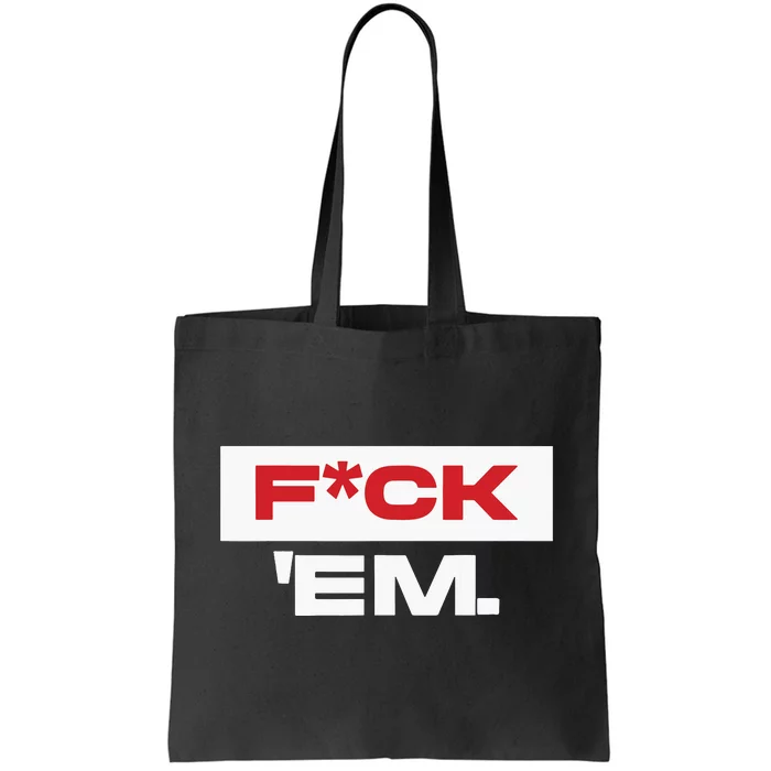 Fuck Em Tote Bag