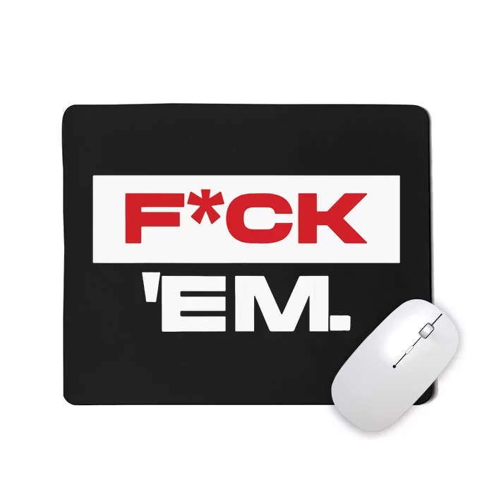 Fuck Em Mousepad