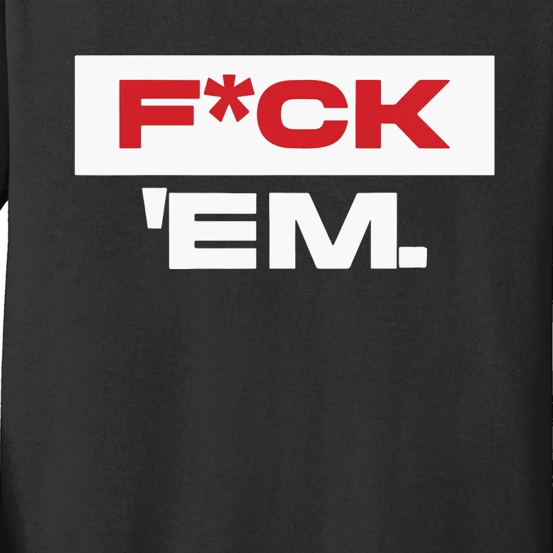 Fuck Em Kids Long Sleeve Shirt