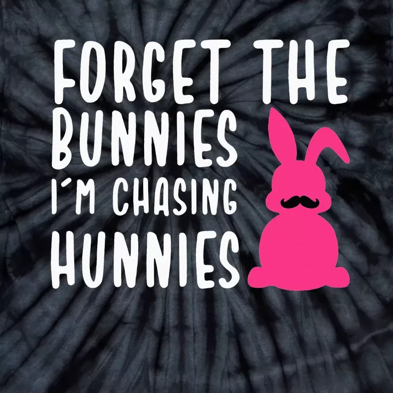 Funny Easter Forget The Bunnies I'm Chasing Hunnies Tie-Dye T-Shirt