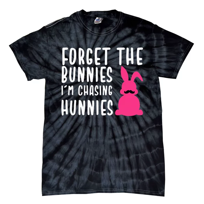 Funny Easter Forget The Bunnies I'm Chasing Hunnies Tie-Dye T-Shirt