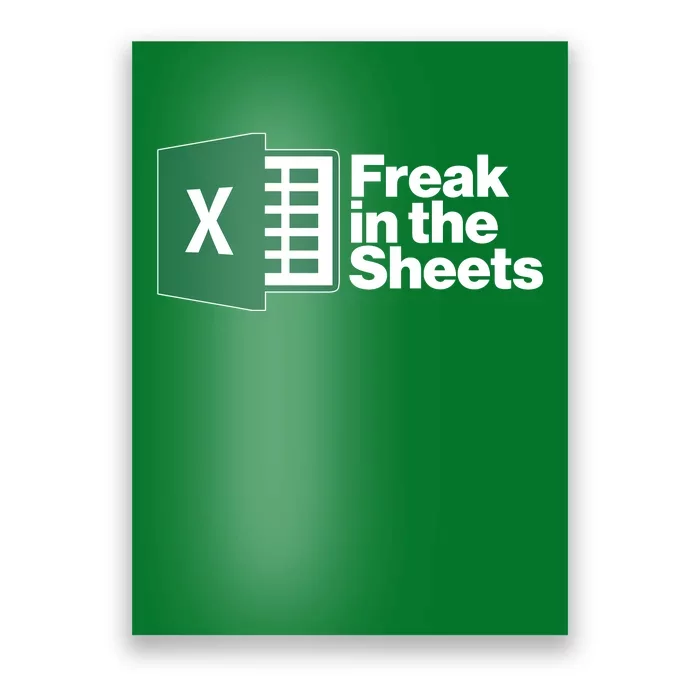 Funny Excel Freak In The Sheets Poster