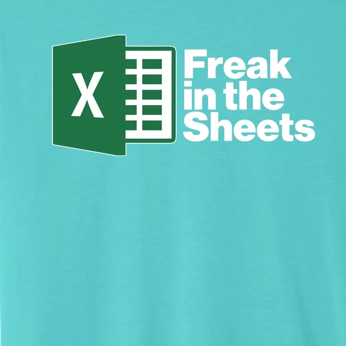 Funny Excel Freak In The Sheets ChromaSoft Performance T-Shirt