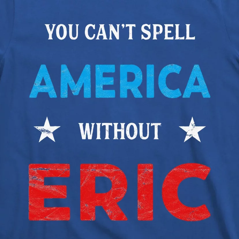 Funny Eric Fourth Of July Patriotism T-Shirt