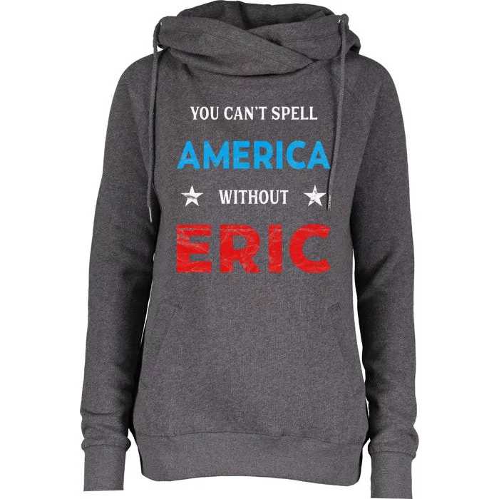 Funny Eric Fourth Of July Patriotism Womens Funnel Neck Pullover Hood