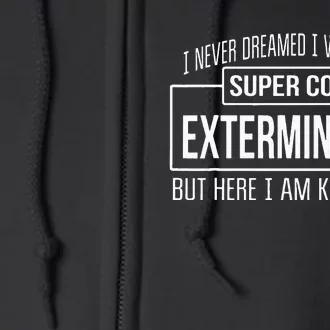 Funny Exterminator Funny Gift Full Zip Hoodie