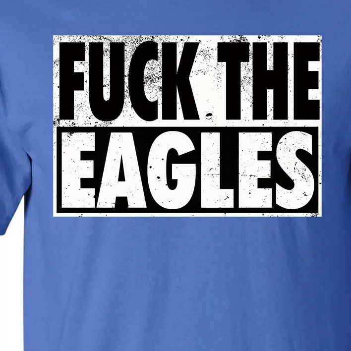 Fuck Eagles Tall T-Shirt