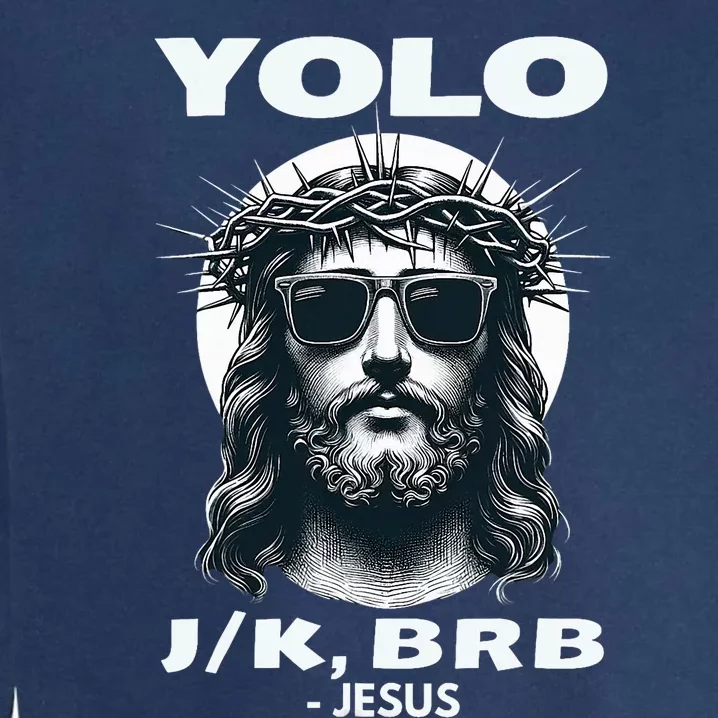 Funny Easter Gifts Christian Resurrection Yolo Jk Brb Jesus Garment-Dyed Sweatshirt