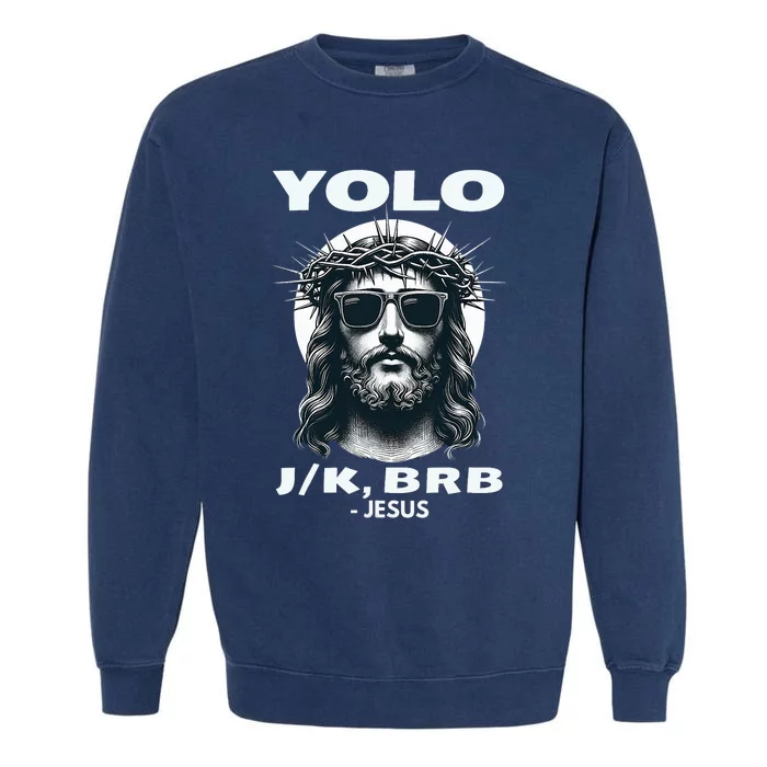 Funny Easter Gifts Christian Resurrection Yolo Jk Brb Jesus Garment-Dyed Sweatshirt