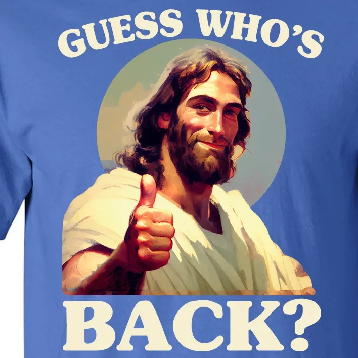 Funny Easter Guess Whos Back Jesus Tall T-Shirt