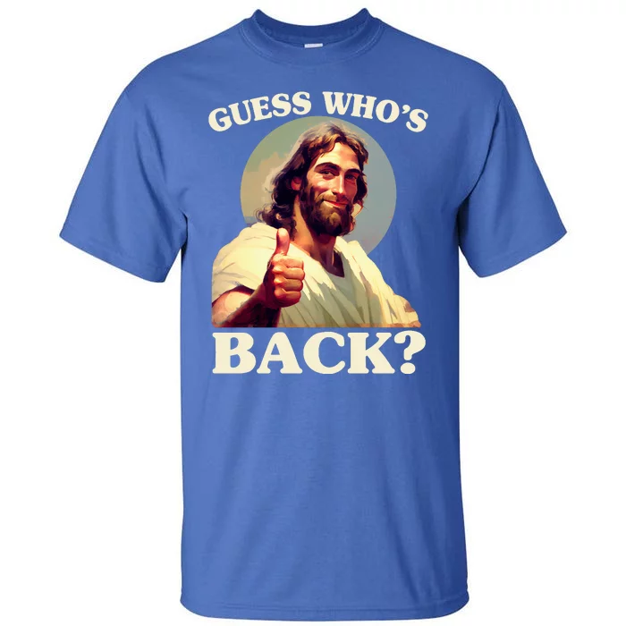 Funny Easter Guess Whos Back Jesus Tall T-Shirt