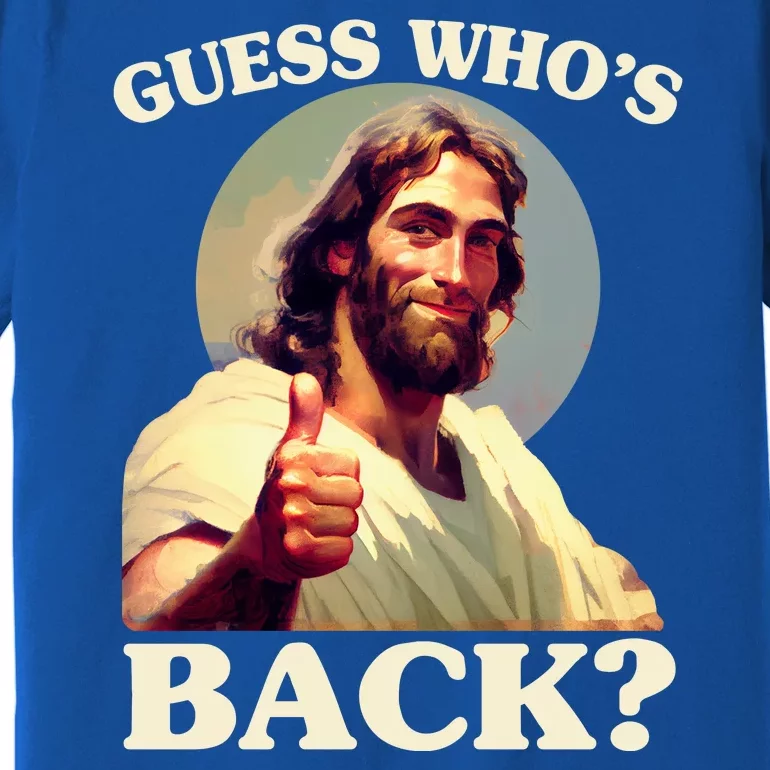 Funny Easter Guess Whos Back Jesus Premium T-Shirt