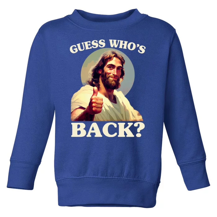 Funny Easter Guess Whos Back Jesus Toddler Sweatshirt