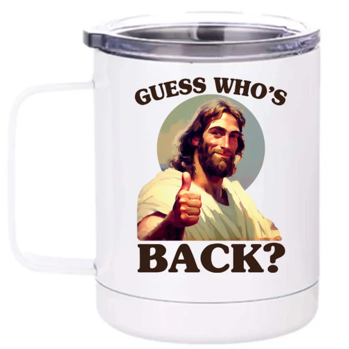 Funny Easter Guess Whos Back Jesus Front & Back 12oz Stainless Steel Tumbler Cup