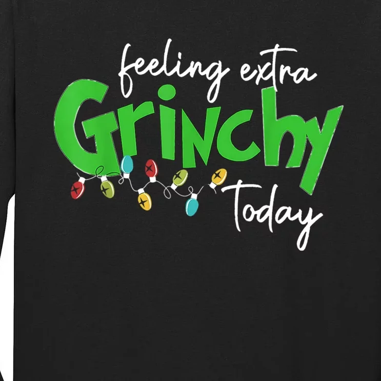 Feeling Extra Grinchy Today Christmas Lights Xmas Clothing Tall Long Sleeve T-Shirt