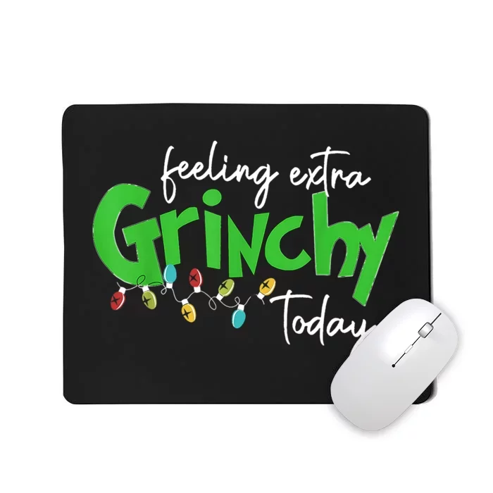 Feeling Extra Grinchy Today Christmas Lights Xmas Clothing Mousepad