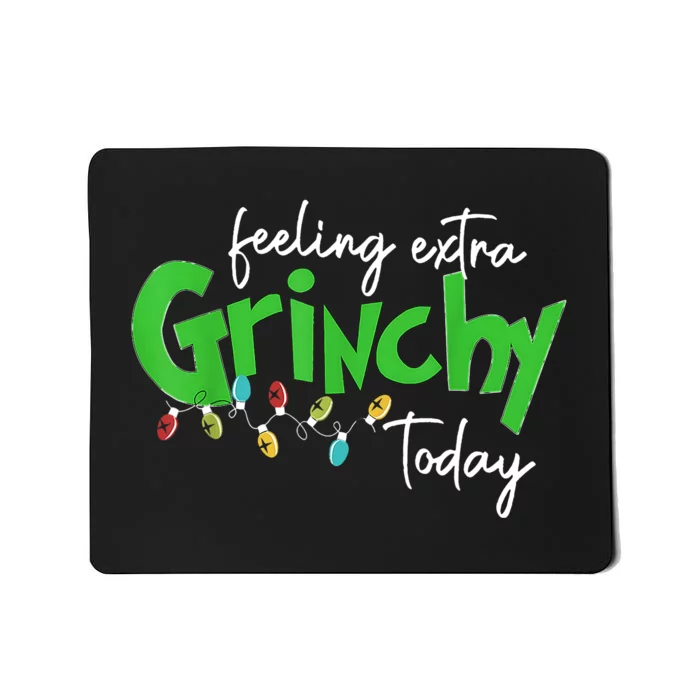 Feeling Extra Grinchy Today Christmas Lights Xmas Clothing Mousepad