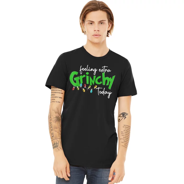 Feeling Extra Grinchy Today Christmas Lights Xmas Clothing Premium T-Shirt