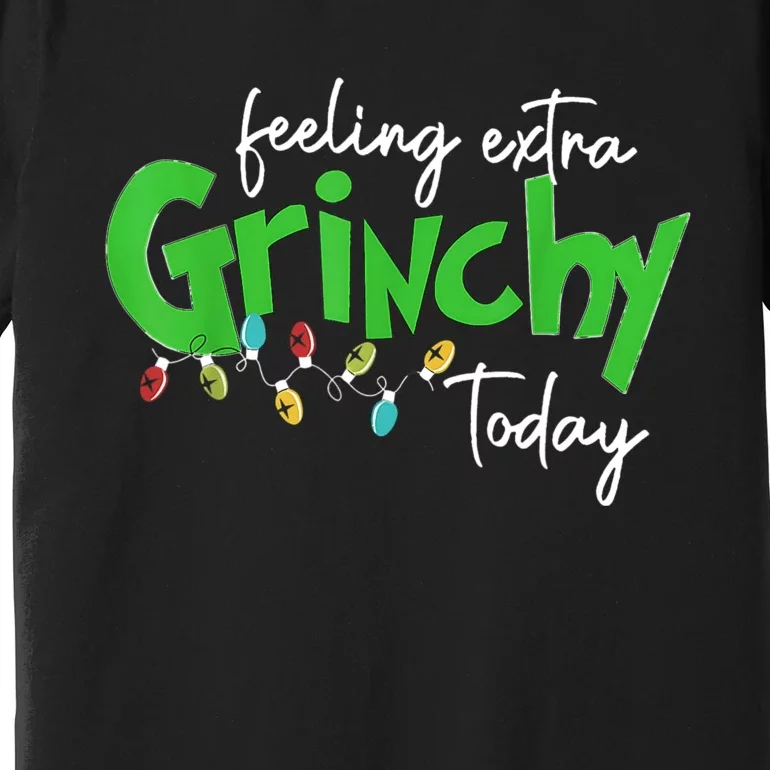 Feeling Extra Grinchy Today Christmas Lights Xmas Clothing Premium T-Shirt