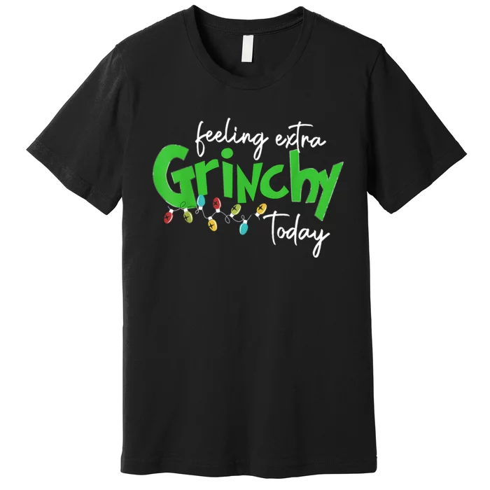 Feeling Extra Grinchy Today Christmas Lights Xmas Clothing Premium T-Shirt