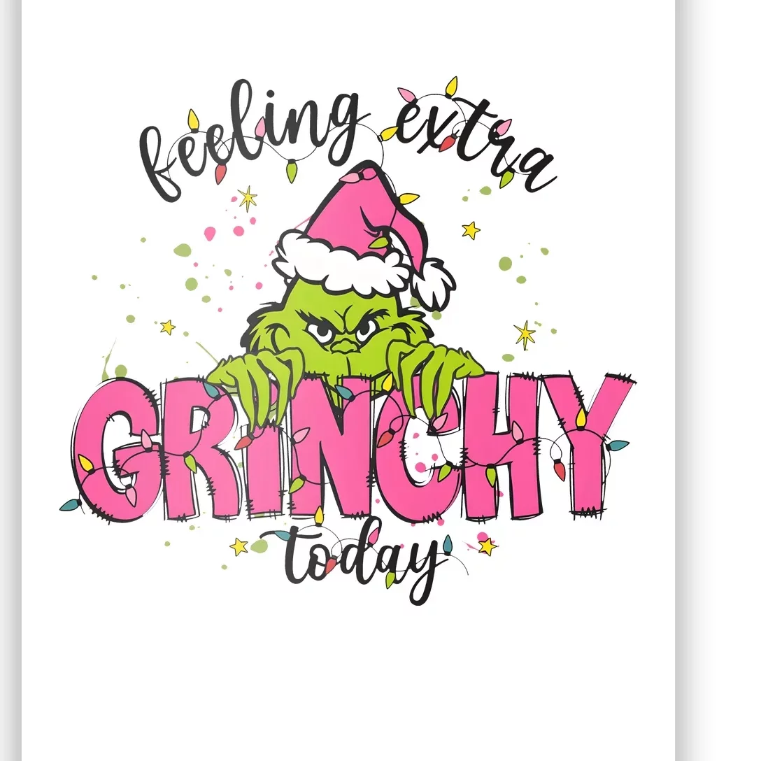 Feeling Extra Grinchy Today Christmas Holiday Poster