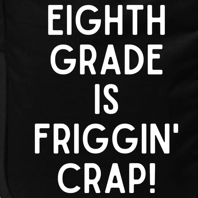 Funny Eighth Grade Is Friggin Crap Impact Tech Backpack