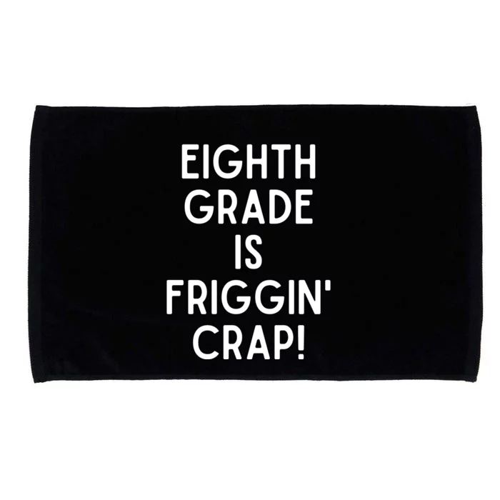 Funny Eighth Grade Is Friggin Crap Microfiber Hand Towel