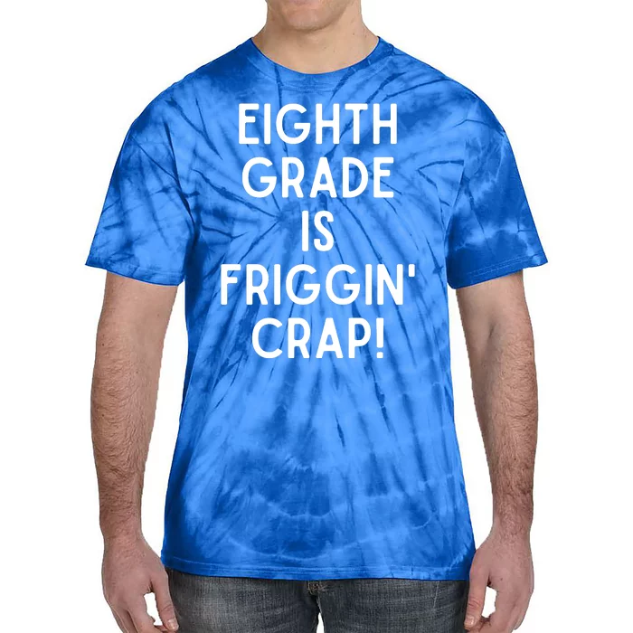 Funny Eighth Grade Is Friggin Crap Tie-Dye T-Shirt