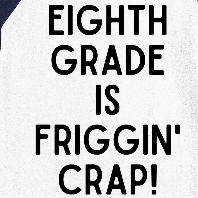 Funny Eighth Grade Is Friggin Crap Baseball Sleeve Shirt