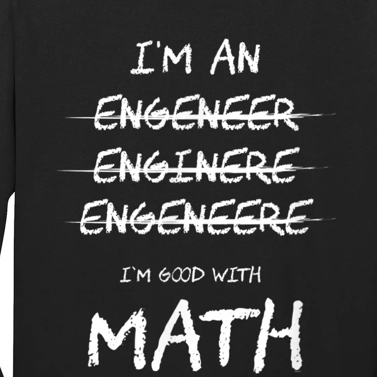 Funny Engineer Good With Math Bad At Spelling Engineering Long Sleeve Shirt