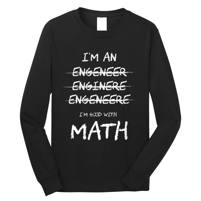 Funny Engineer Good With Math Bad At Spelling Engineering Long Sleeve Shirt