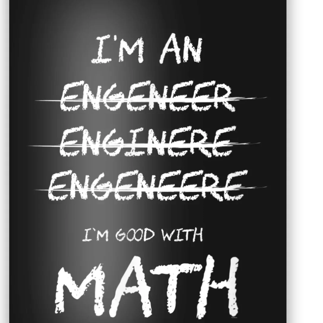 Funny Engineer Good With Math Bad At Spelling Engineering Poster