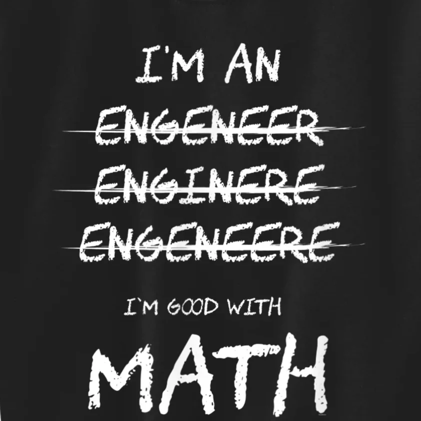 Funny Engineer Good With Math Bad At Spelling Engineering Kids Sweatshirt