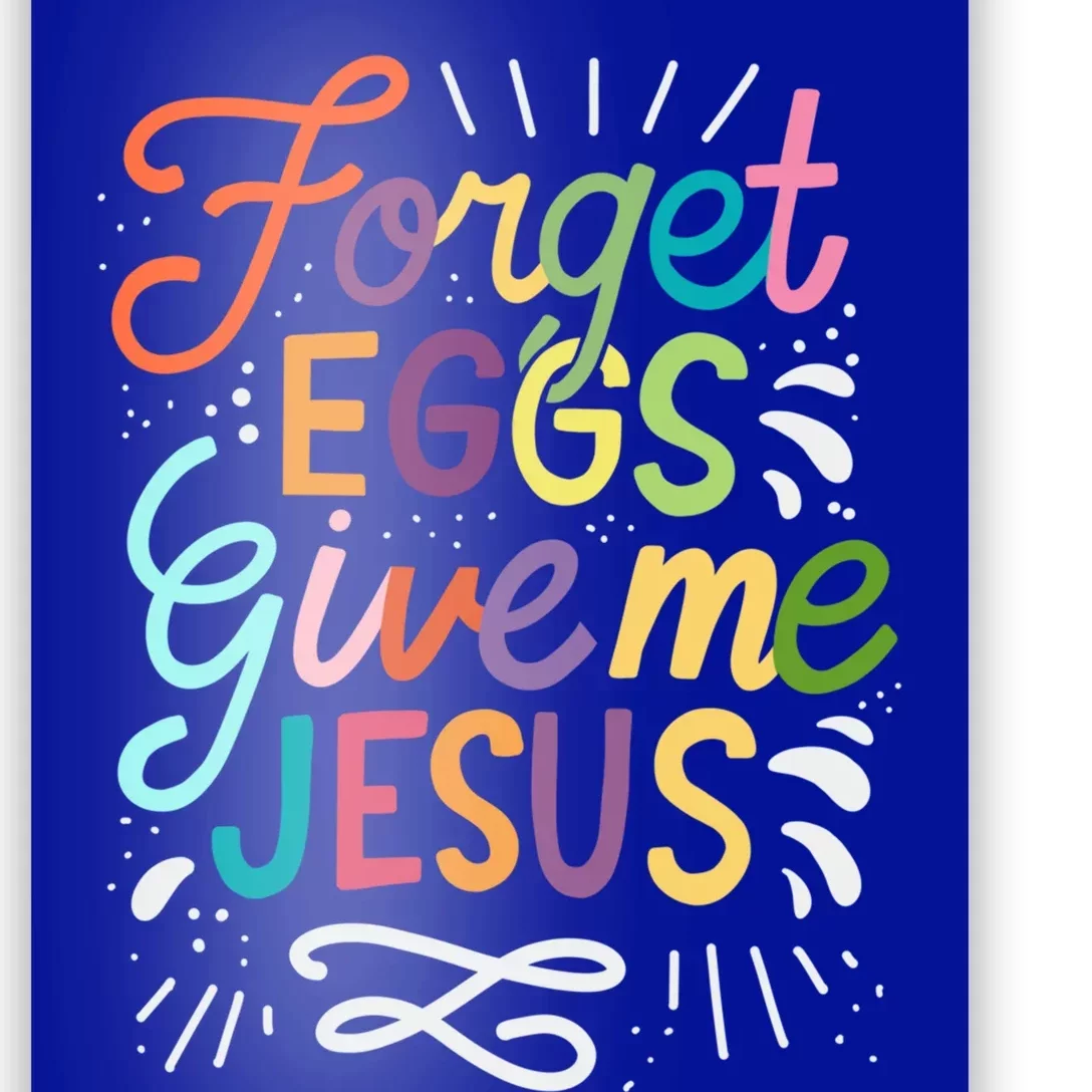 Forget Eggs Give Me Jesus Easter Day Meaningful Gift Poster