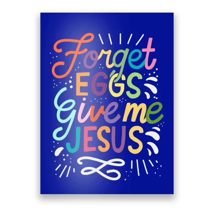 Forget Eggs Give Me Jesus Easter Day Meaningful Gift Poster