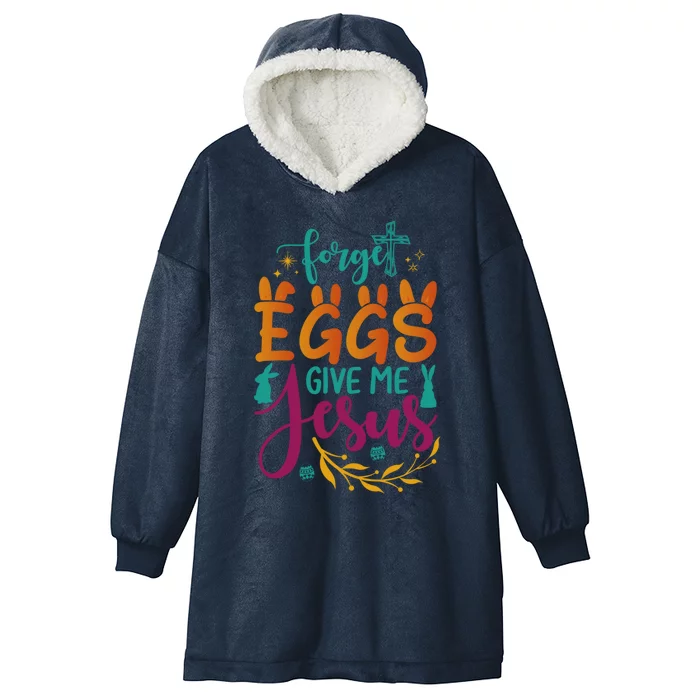 Forget Eggs Give Me Jesus Easter Sunday Resurrection Day Cool Gift Hooded Wearable Blanket