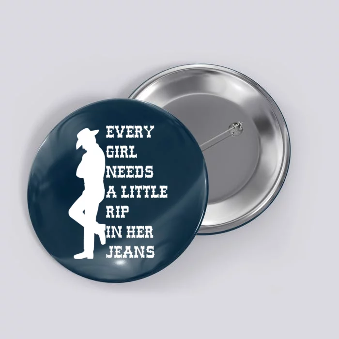 Funny Every Girl Needs A Little Rip In Her Jeans Meme Every Girl Needs A Little Button