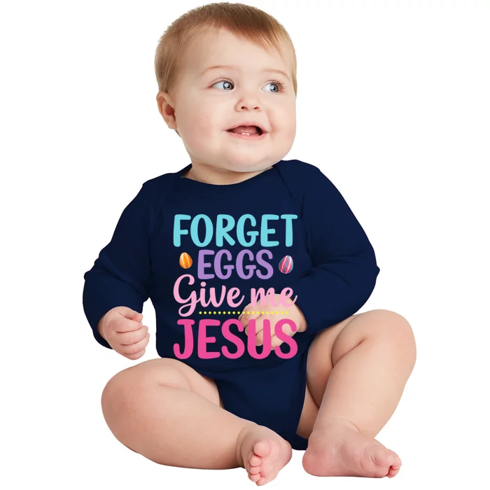 Forget Eggs Give Me Jesus Quotes Easter Day Cool Gift Baby Long Sleeve Bodysuit