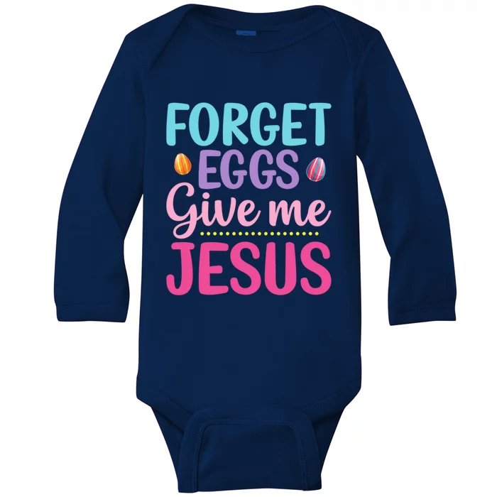 Forget Eggs Give Me Jesus Quotes Easter Day Cool Gift Baby Long Sleeve Bodysuit