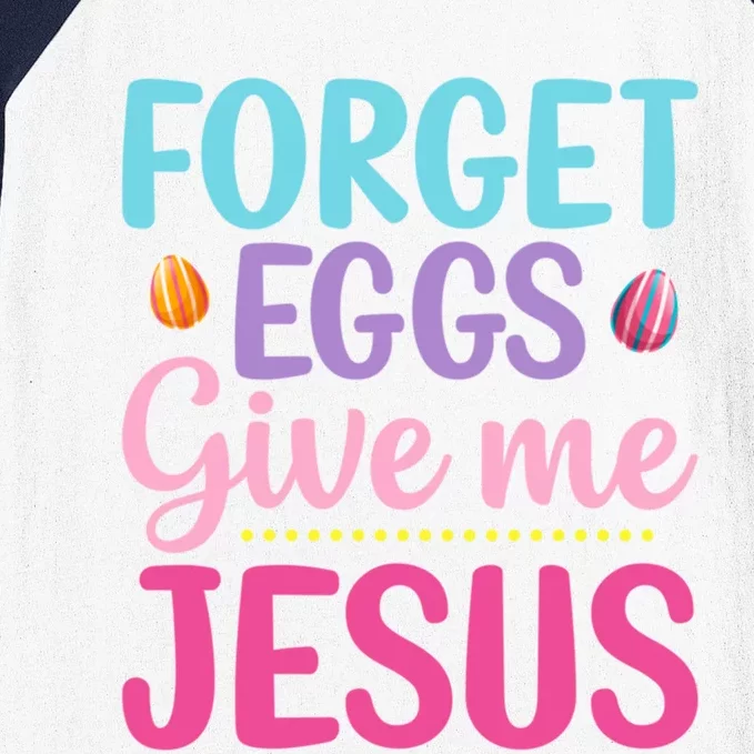 Forget Eggs Give Me Jesus Quotes Easter Day Cool Gift Baseball Sleeve Shirt