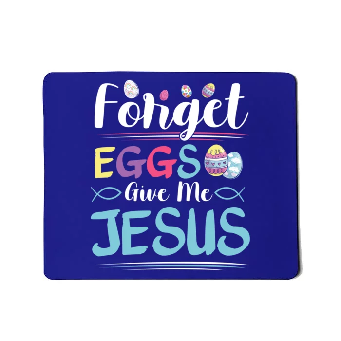 Forget Eggs Give Me Jesus Religious Easter Meaningful Gift Mousepad