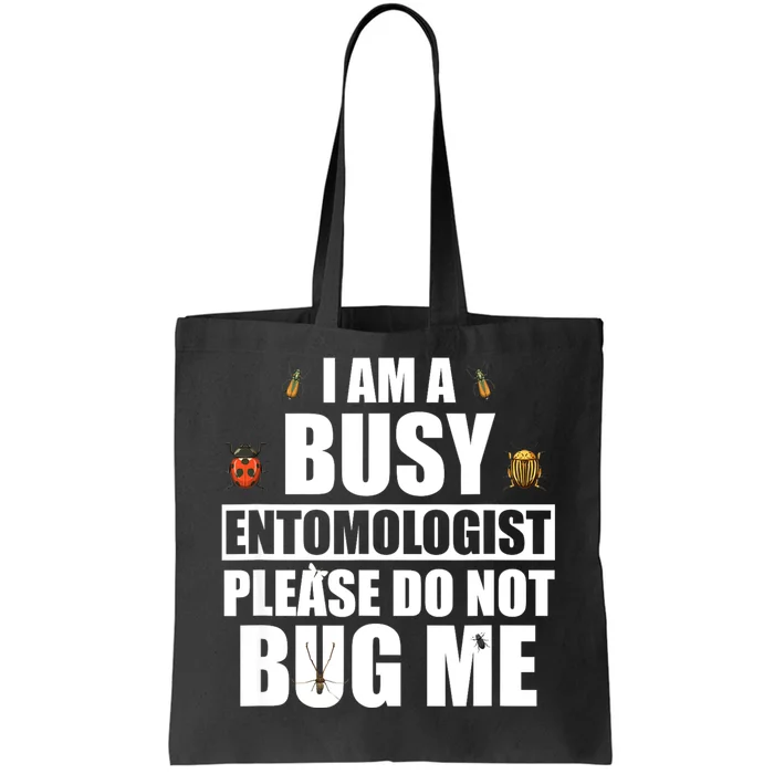 Funny Entomology Gift For Bug Lover I Am A Busy Entomologist Tote Bag