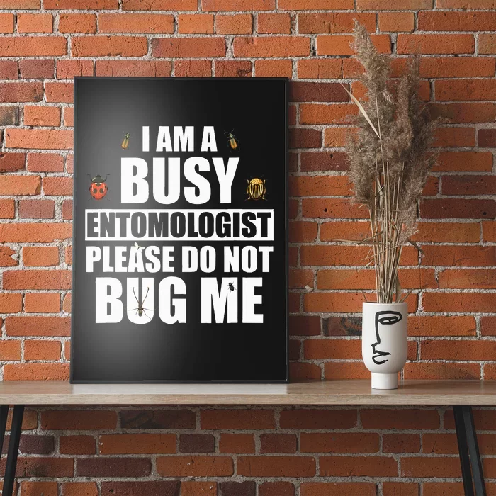 Funny Entomology Gift for Bug Lover I Am A Busy Entomologist Poster