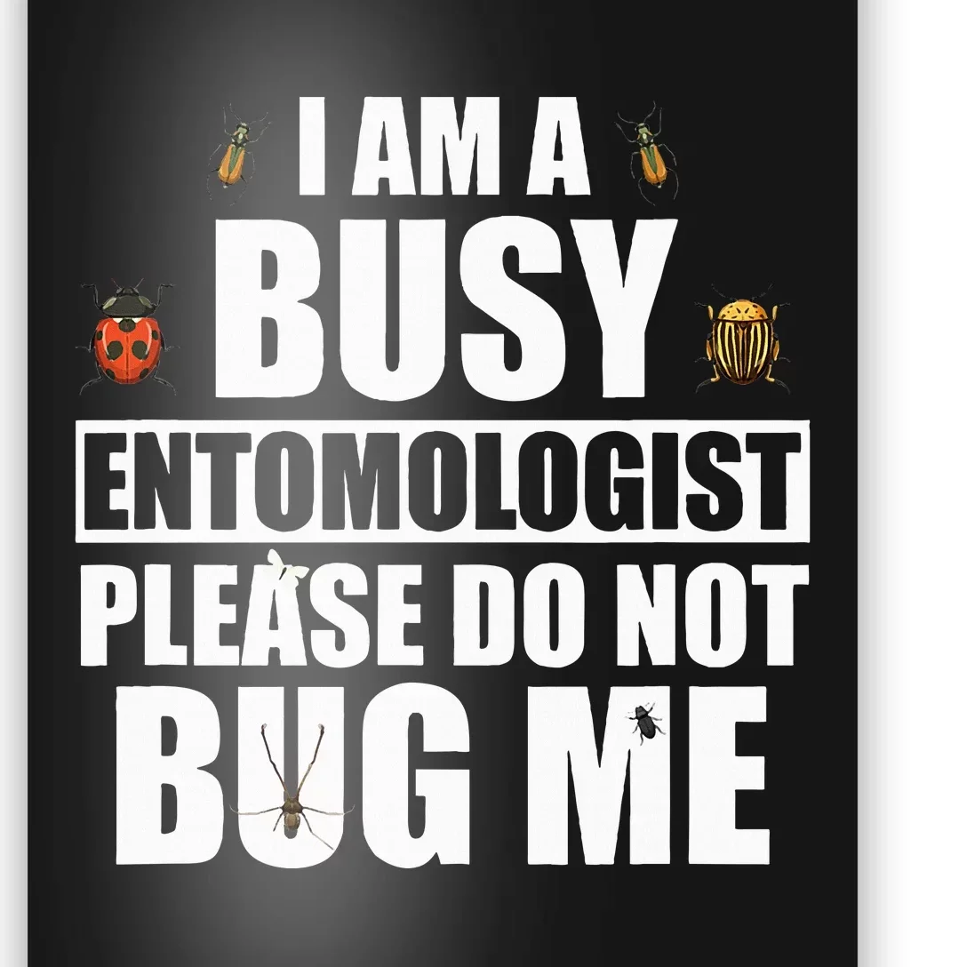 Funny Entomology Gift for Bug Lover I Am A Busy Entomologist Poster