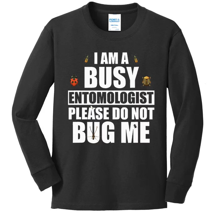 Funny Entomology Gift for Bug Lover I Am A Busy Entomologist Kids Long Sleeve Shirt