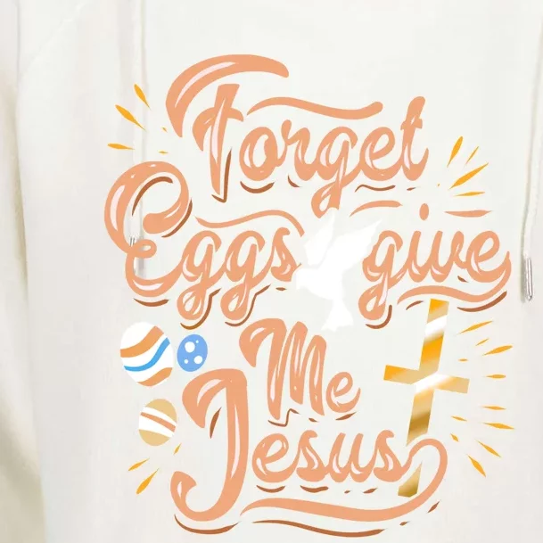 Forget Eggs Give Me Jesus Christian Easter Gift Print Great Gift Womens Funnel Neck Pullover Hood